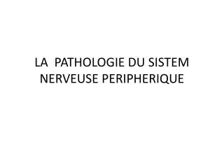 la pathologie du sistem nerveuse peripherique