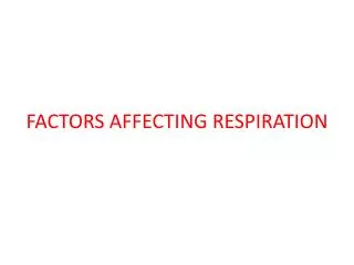 FACTORS AFFECTING RESPIRATION