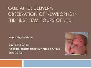 Care after delivery: Observation of newborns in the First Few Hours of Life
