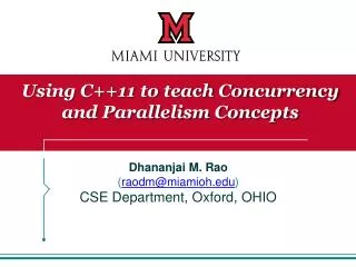 Dhananjai M. Rao ( raodm@miamioh.edu ) CSE Department, Oxford, OHIO