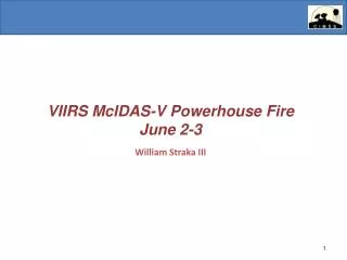 VIIRS McIDAS -V Powerhouse Fire June 2-3