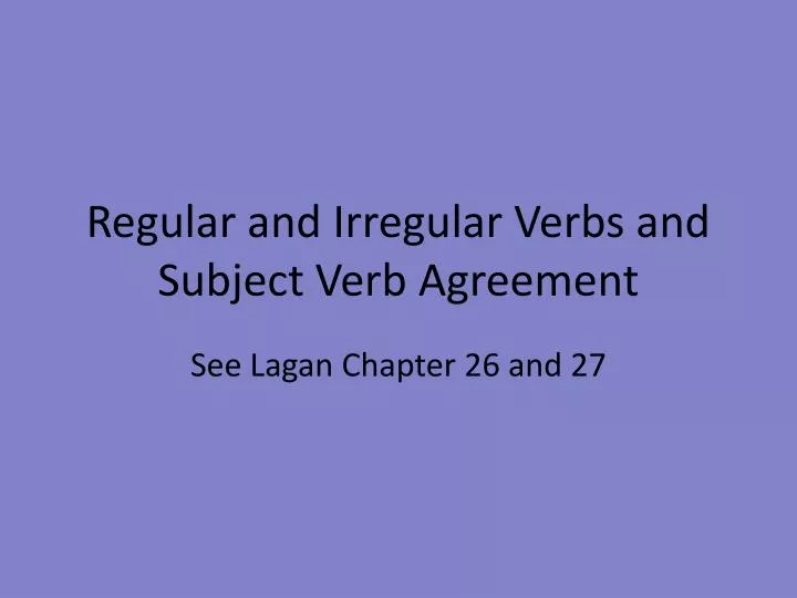 regular and irregular verbs and subject verb agreement