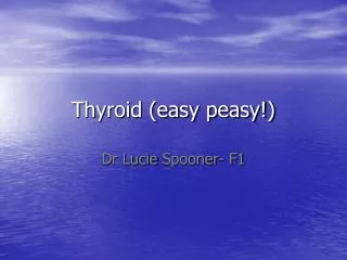 Thyroid (easy peasy!)