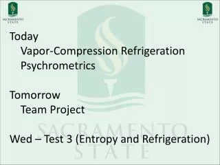 Today 	Vapor-Compression Refrigeration Psychrometrics Tomorrow 	Team Project