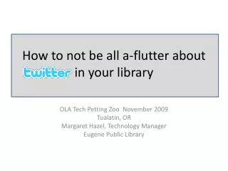 How to not be all a-flutter about in your library
