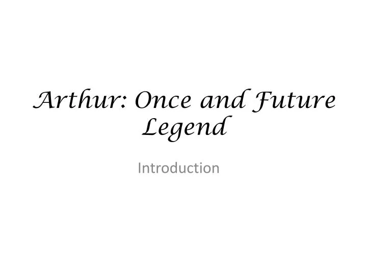 arthur once and future legend