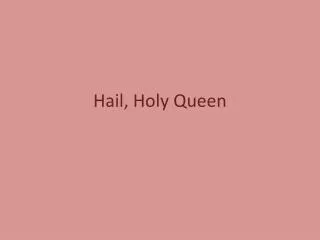 Hail, Holy Queen