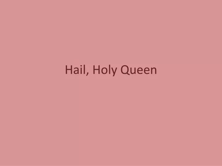 hail holy queen