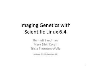 Imaging Genetics with Scientific Linux 6.4