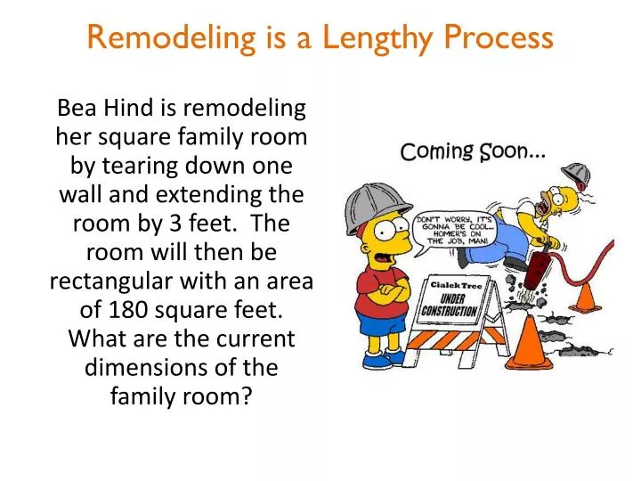 remodeling is a lengthy process