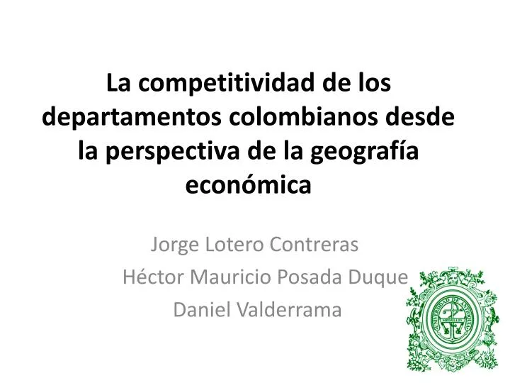 la competitividad de los departamentos colombianos desde la perspectiva de la geograf a econ mica