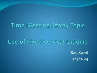 Time Meeting Safety Topic Use of Fixed Vertical Ladders
