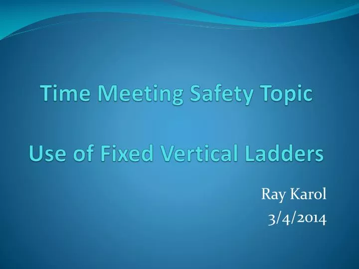 time meeting safety topic use of fixed vertical ladders