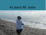 All about Mr. Salim - slide 1