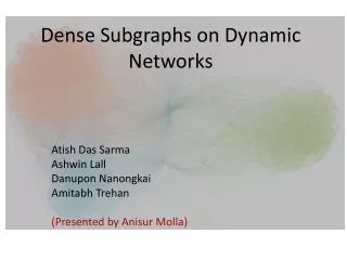 Dense Subgraphs on Dynamic Networks