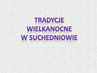 Tradycje wielkanocne w Suchedniowie