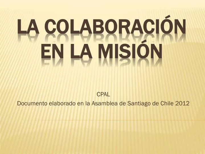 cpal documento elaborado en la asamblea de santiago de chile 2012