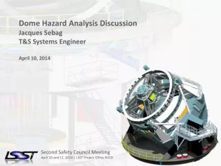Dome Hazard Analysis Discussion Jacques Sebag T&amp;S Systems Engineer April 10, 2014