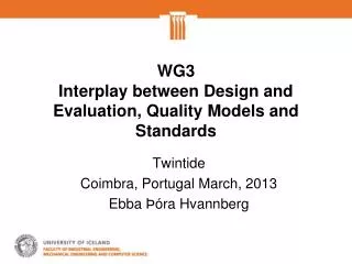 WG3 Interplay between Design and Evaluation, Quality Models and Standards
