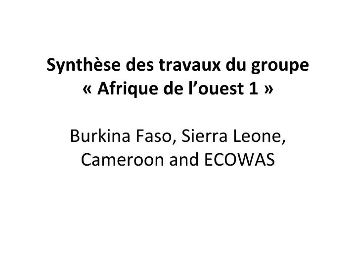 synth se des travaux du groupe afrique de l ouest 1 burkina faso sierra leone cameroon and ecowas