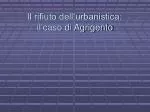 Il rifiuto dell’urbanistica: il caso di Agrigento - slide 1