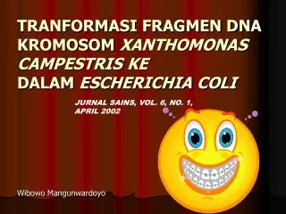 TRANFORMASI FRAGMEN DNA KROMOSOM Xanthomonas campestris KE DALAM Escherichia coli