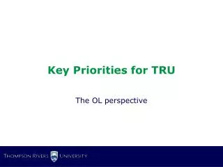 Key Priorities for TRU