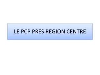 le pcp pres region centre