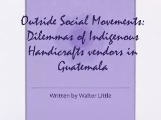 Outside Social Movements: Dilemmas of Indigenous Handicrafts vendors in Guatemala
