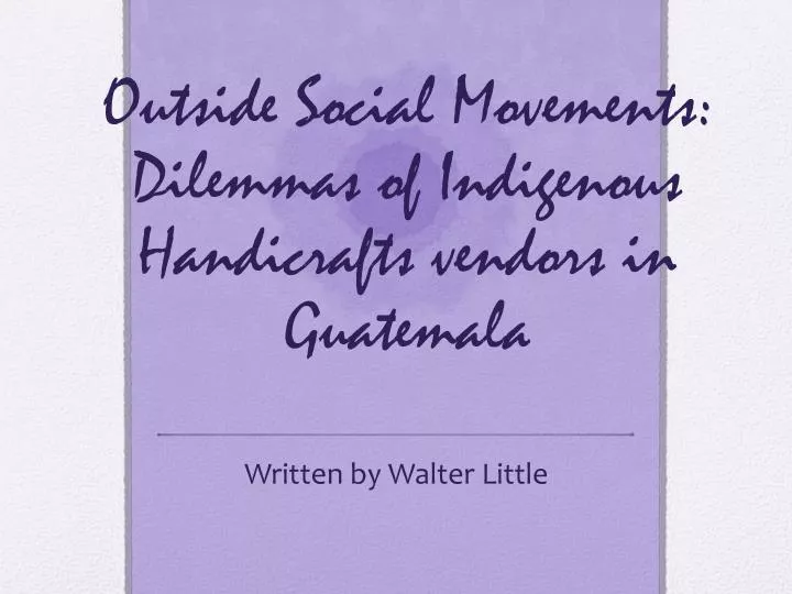 outside social movements dilemmas of indigenous handicrafts vendors in guatemala