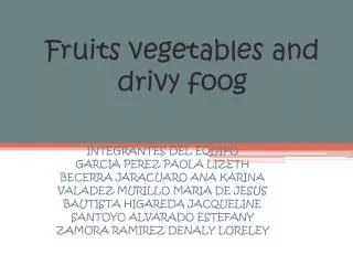 fruits vegetables and drivy foog