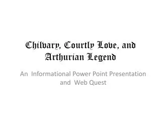 Chilvary , Courtly Love, and Arthurian Legend