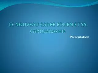 le nouveau cadre eolien et sa cartographie