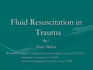 Fluid Resuscitation in Trauma By/ Hany Maher