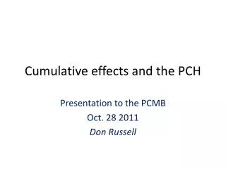 Cumulative effects and the PCH