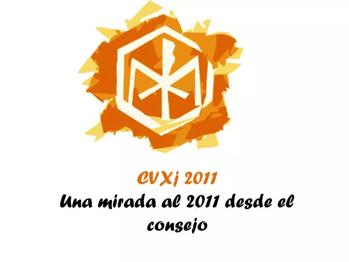 cvxj 2011 una mirada al 2011 desde el consejo