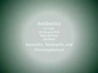 Antibiotics Bio 1220 18 February 2010 Ethan Richman Ben Kwak