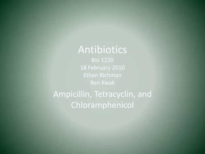 antibiotics bio 1220 18 february 2010 ethan richman ben kwak