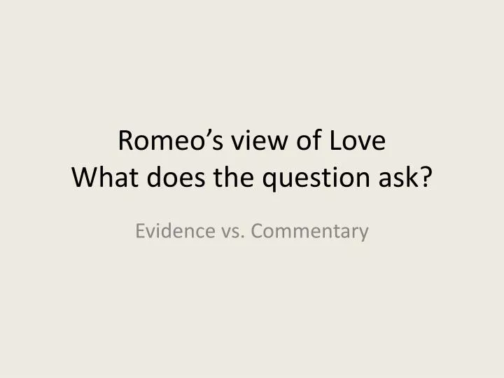 romeo s view of love what does the question ask