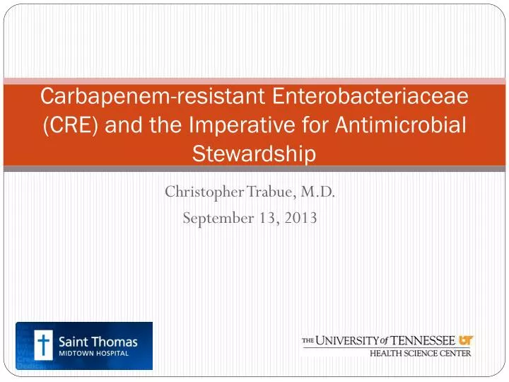 carbapenem resistant enterobacteriaceae cre and the imperative for antimicrobial stewardship