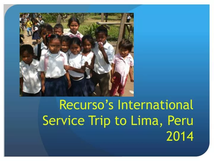 recurso s international service trip to lima peru 2014
