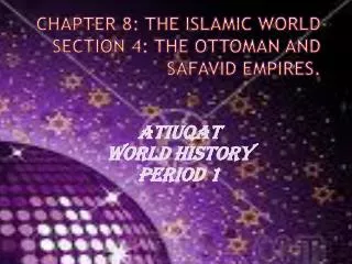 Chapter 8: the Islamic world section 4: the ottoman and Safavid empires.