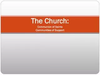 The Church: Communion of Saints Communities of Support