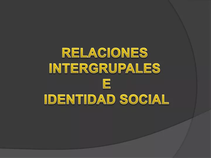 relaciones intergrupales e identidad social