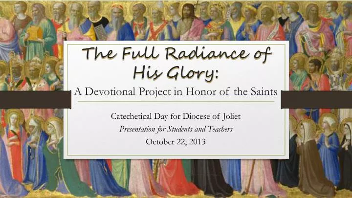 the full radiance of his glory a devotional project in honor of the saints