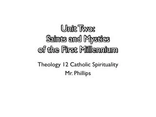 Unit Two: Saints and Mystics of the First Millennium