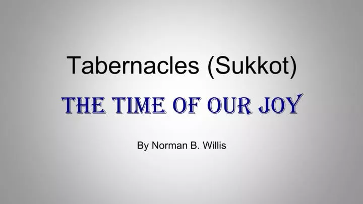 tabernacles sukkot the time of our joy by norman b willis
