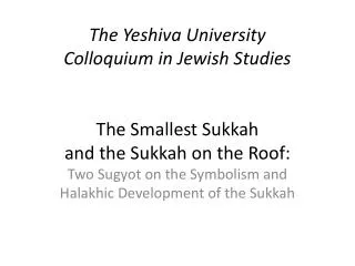 the yeshiva university colloquium in jewish studies the smallest sukkah and the sukkah on the roof
