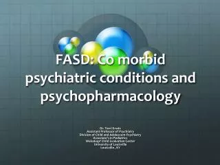 FASD: Co morbid psychiatric conditions and psychopharmacology