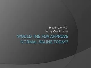 Would the FDA approve Normal Saline Today?